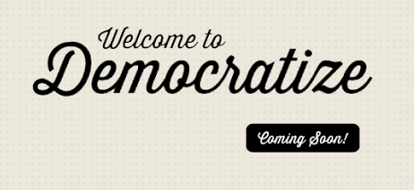 Democratize coming soon